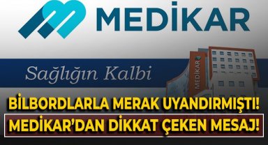 BİLBORDLARLA MERAK UYANDIRMIŞTI! MEDİKAR’DAN DİKKAT ÇEKEN MESAJ!