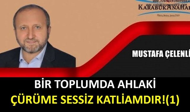 BİR TOPLUMDA AHLAKİ ÇÜRÜME SESSİZ KATLİAMDIR! (1)