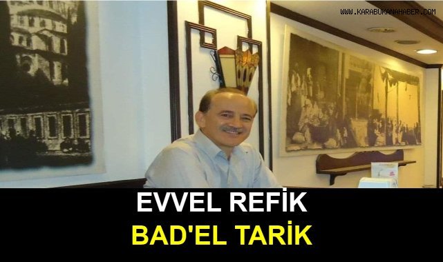 EVVEL REFİK, BAD'EL TARİK