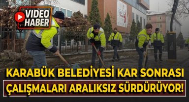 Karabük Belediyesi kar sonrası çalışmaları aralıksız sürdürüyor!