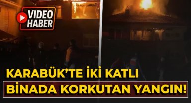 Karabük'te 2 katlı binada korkutan yangın!