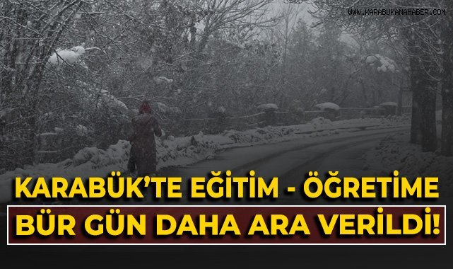 Karabük'te eğitim-öğretime bir gün daha ara verildi