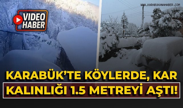 Karabük'te köylerde kar kalınlığı 1.5 metreyi aştı