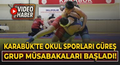 Karabük'te Okul Sporları Güreş Grup Müsabakaları başladı
