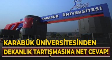 Karabük Üniversitesi'nden dekanlık tartışmasına net cevap!