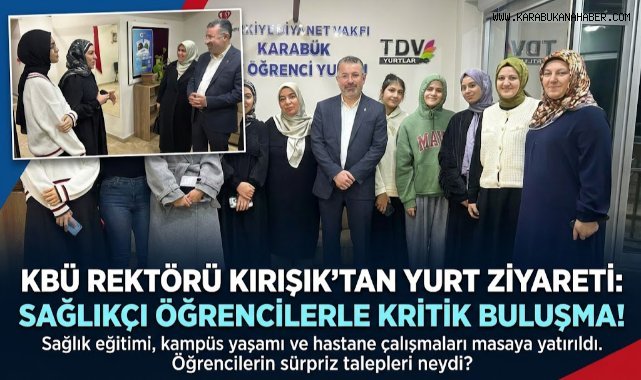 KBÜ Rektörü Prof. Dr. Fatih Kırışık, Sağlık Öğrencileriyle Yurtta Bir Araya Geldi