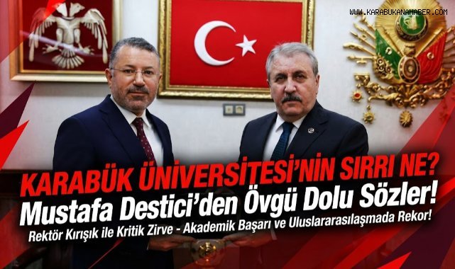 KBÜ Rektörü Prof. Dr. Fatih Kırışık’tan BBP Genel Başkanı Mustafa Destici’ye Ziyaret