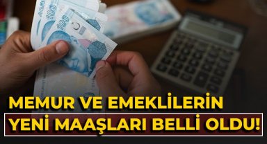 Memur ve emeklilerin yeni maaşları belli oldu!