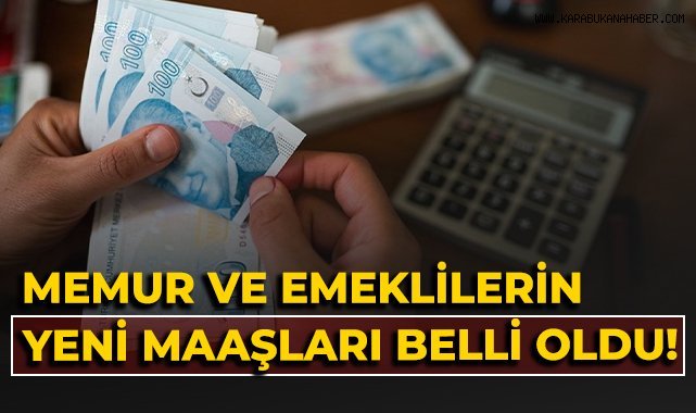 Memur ve emeklilerin yeni maaşları belli oldu!