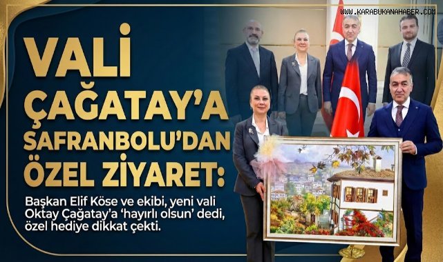 Safranbolu Belediye Başkanı Köse’den Vali Oktay Çağatay’a Hayırlı Olsun Ziyareti