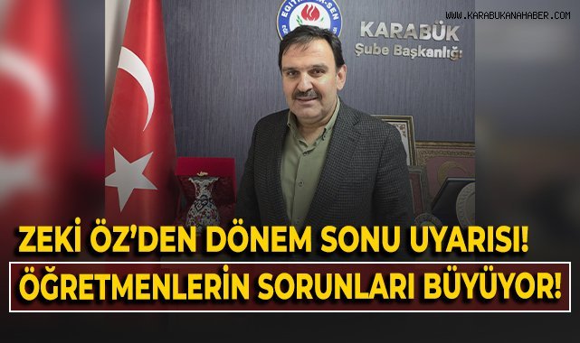 Zeki Öz'den dönem sonu uyarısı! Öğretmenlerin sorunları büyüyor!