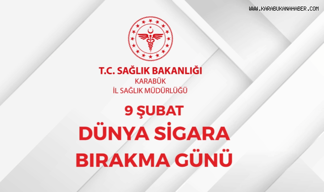 9 Şubat Dünya Sigara Bırakma Günü Karabük'te