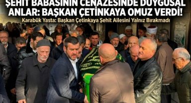 Başkan Çetinkaya, Şehit babası Mehmet Çay'ın cenazesine katıldı!