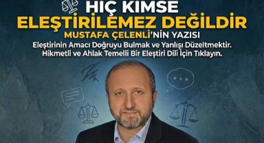HİÇ KİMSE ELEŞTİRİLEMEZ DEĞİLDİR! (1)