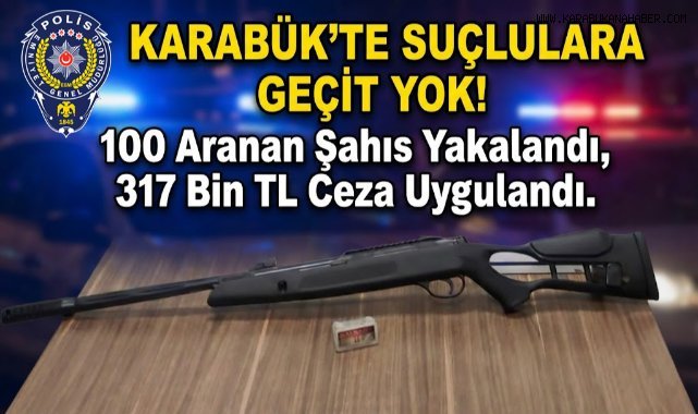 Karabük'te asayiş uygulamalarında aranan 100 kişi yakalandı