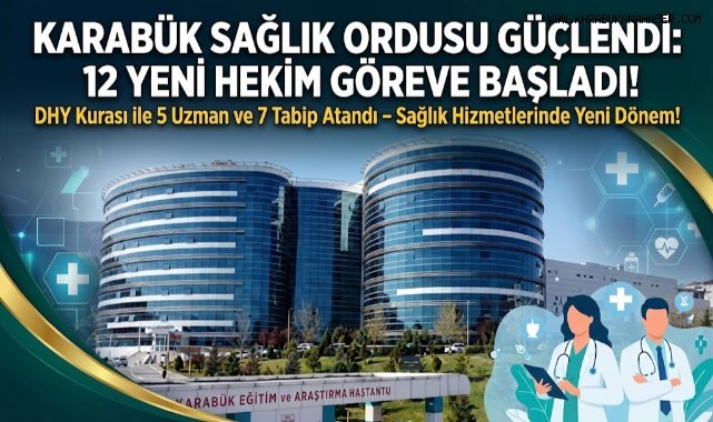 Karabük'te sağlık kadrosu 12 yeni hekimle güçlendi!