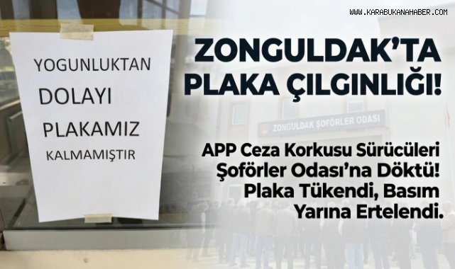 APP Plaka Cezası Öncesi Zonguldak’ta Plakalar Tükendi