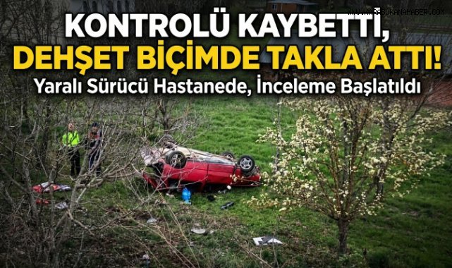 Bahçeye uçup takla atan otomobilin sürücüsü yaralandı