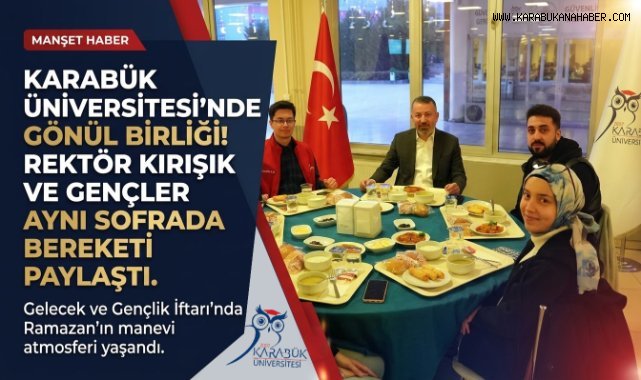 Rektör Kırışık, “Gelecek ve Gençlik İftarı”nda Öğrencilerle Bir Araya Geldi