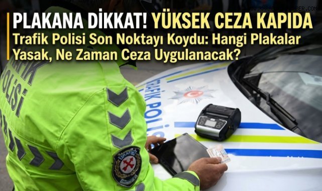 Standart Dışı Plakalara Dikkat: Yetkililerden Uyarı