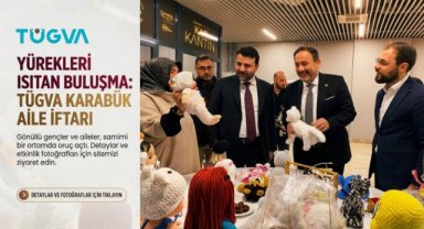 TÜGVA Karabük Ailesi İftar Sofrasında Buluştu