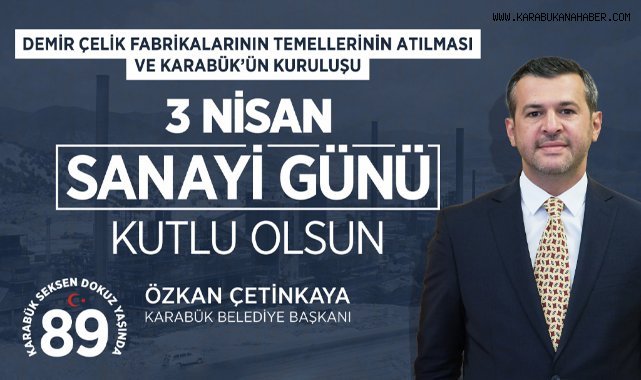 Çetinkaya: “Karabük, Üretimin ve Emeğin Simgesidir”