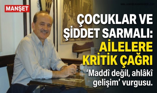 ÇOCUK AZİZ İSE TERBİYESİ DAHA AZİZDİR