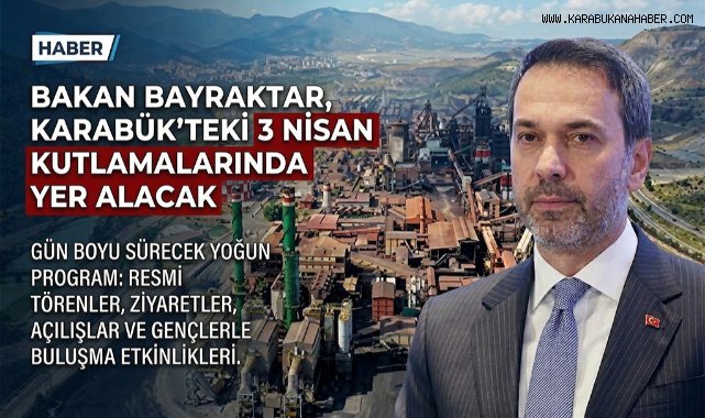 Karabük’te 3 Nisan Programına Bakan Bayraktar Katılacak