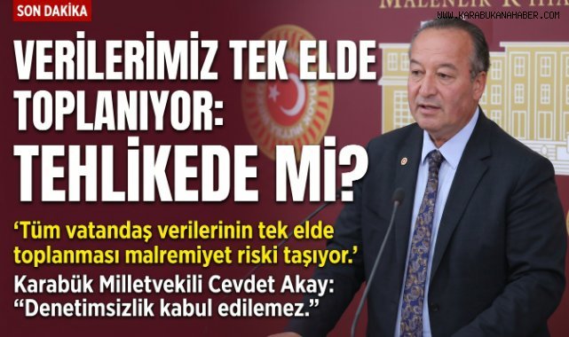 Milletvekili Akay'dan Veri Toplama Düzenlemesine Tepki