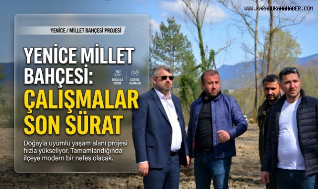 Yenice Millet Bahçesi’nde Çalışmalar Sürüyor