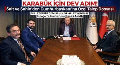 Cumhurbaşkanı Erdoğan'a Karabük'ün Öncelikli Talepleri İletildi