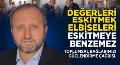 DEĞERLERİ ESKİTMEK ELBİSELERİ ESKİTMEYE BENZEMEZ