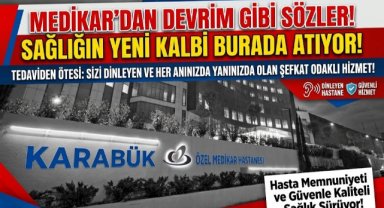 Karabük Medikar Hastanesi: “Sağlığın Kalbi Burada Atıyor”