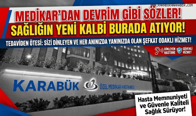 Karabük Medikar Hastanesi: “Sağlığın Kalbi Burada Atıyor”