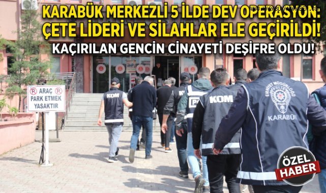 KARABÜK MERKEZLİ 5 İLDE ORGANİZE SUÇ ÖRGÜTÜ OPERASYONU: 7 TUTUKLAMA