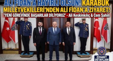 Karabük Milletvekilleri Keskinkılıç ve Şahin’den Emniyet Genel Müdürü Fidan’a Ziyaret