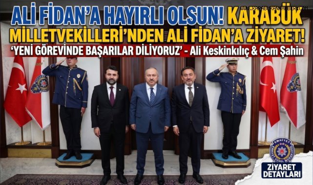 Karabük Milletvekilleri Keskinkılıç ve Şahin’den Emniyet Gen
