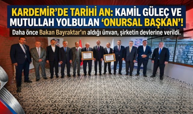 KARDEMİR’de Onursal Başkanlık Ünvanları Takdim Edi
