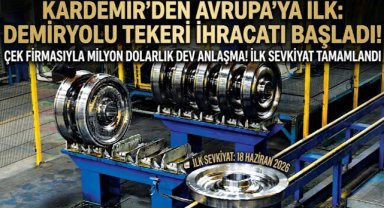 KARDEMİR'den İlk Demiryolu Tekeri İhracatı: Çekya ile 2,25 Milyon Dolarlık Anlaşma