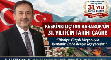 Keskinkılıç’tan Karabük’ün İl Oluşunun 31. Yılı Mesajı