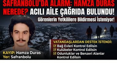 Safranbolu'da Kayıp Hamza Duras İçin Vatandaşlara Arama Çağrısı