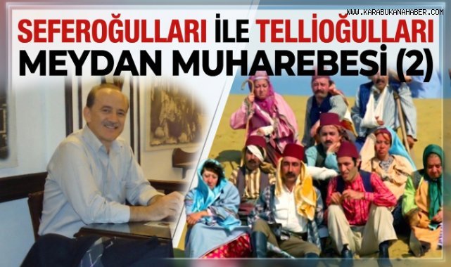 SEFEROĞULLARI ile TELLİOĞULLARI MEYDAN MUHAREBESİ 