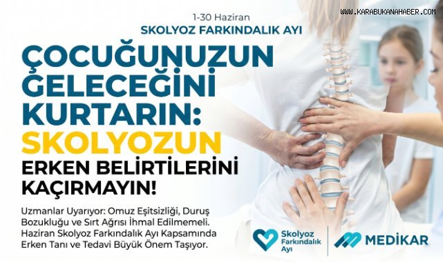 UZMANLAR SKOLYOZDA ERKEN TANIYA DİKKAT ÇEKTİ
