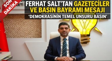AK Parti İl Başkanı Ferhat Salt'tan Basın Bayramı Mesajı