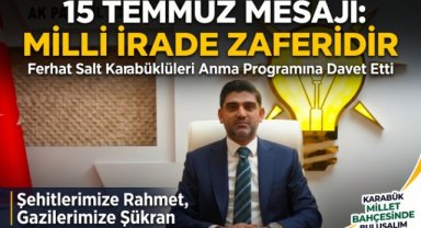 AK Parti Karabük İl Başkanı Ferhat Salt'tan 15 Temmuz Mesajı