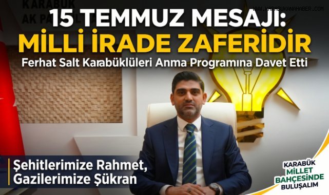 AK Parti Karabük İl Başkanı Ferhat Salt'tan 15 Temmuz Mesajı
