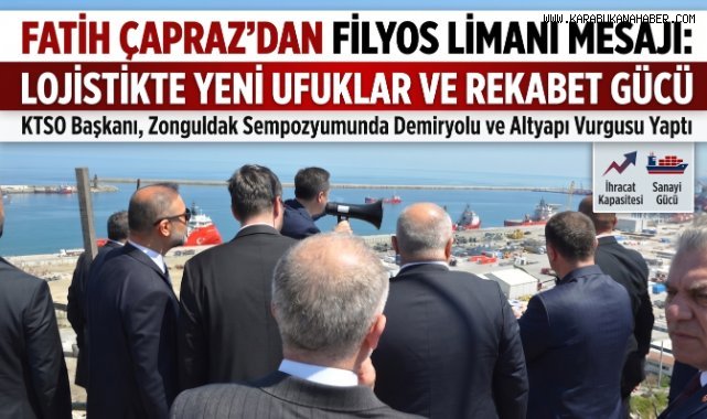 Başkan Çapraz, Filyos Limanı Sempozyumu'nda Karabük Lojistik Merkezi'ne Dikkat Çekti