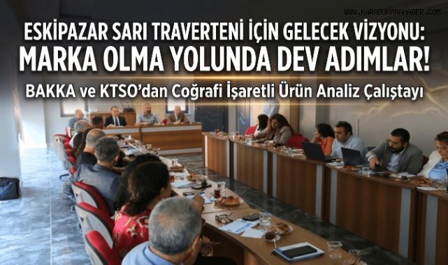 Eskipazar Sarı Traverteni'nin Geleceği Karabük'te Masaya Yatırıldı