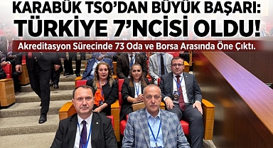 Karabük TSO, TOBB Akreditasyon Sıralamasında Türkiye 7'ncisi Oldu