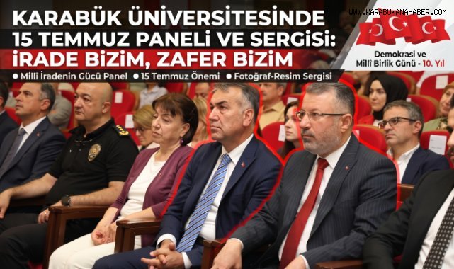 Karabük Üniversitesinde 15 Temmuz'un 10. Yılı Panel ve Sergiyle Anıldı